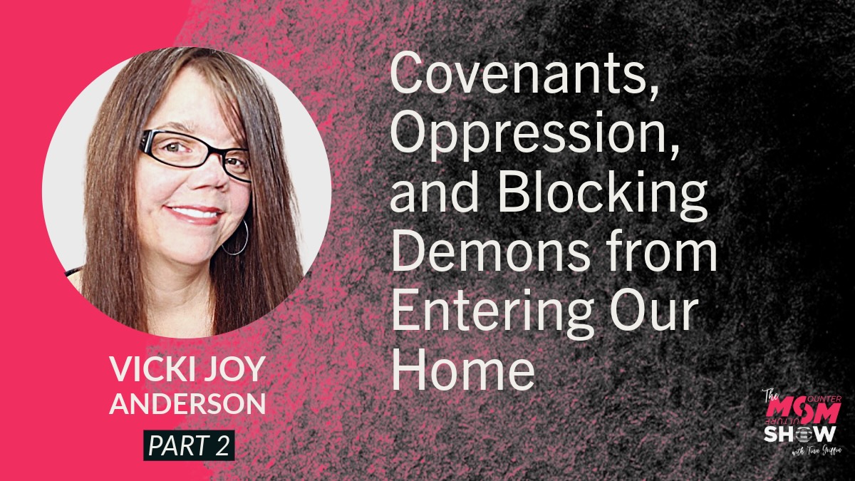 Covenants, Oppression, and Blocking Demons from Entering Our Home - Vicki Joy Anderson